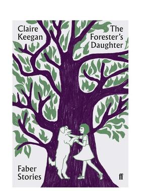 【预售】护林人的女儿 布克奖入围作家Claire Keegan英文文学小说【Faber Stories】The Forester's Daughter平装进口原版书Clai