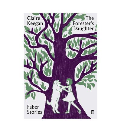【预售】护林人的女儿 布克奖入围作家Claire Keegan英文文学小说【Faber Stories】The Forester's Daughter平装进口原版书Clai