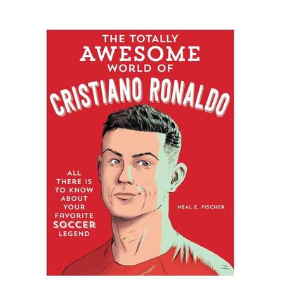 【预售】C罗的酷炫世界The Totally Awesome World of Cristiano Ronald英文儿童绘本人物传记Neal E. Fischer平装Becker & Mayer