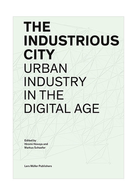 【现货】工业城市:数字时代的城市工业英文建筑设计城市规划简装进口原版外版书籍Industrious City: Urban Industry in the Digi