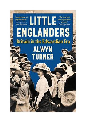 【预售】小英格兰人爱德华时代的英国英文人文历史进口原版书平装Little Englanders: Britain in the Edwardian EraAlwyn Turne