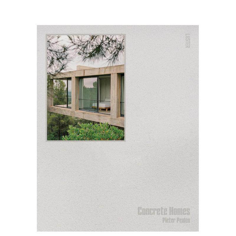 【现货】粗野主义混凝土住宅Concrete Homes英文室内设计空间与装饰Pieter Peulen精装Luster进口原版书9789460583902