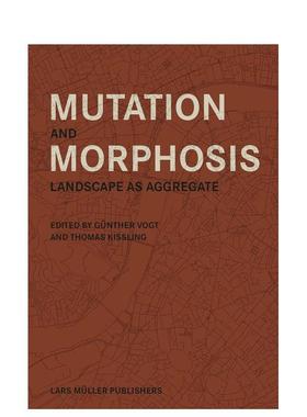 【预售】变化和形态形成景观作为集合体Mutation and Morphosis英文建筑设计园林景观Günther Vog Thomas Kissling简装Lars Mull
