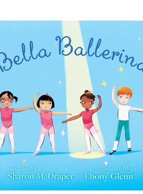【预售】美丽的舞者 莎朗·德蕾珀首部绘本英文儿童绘本虚构类精装进口原版外版书6岁-9岁Bella Ballerina Sharon M. Draper Ath