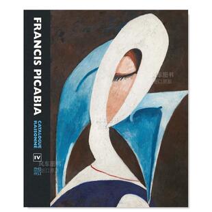 Picabia Volume 弗朗西斯·毕卡比亚作品全集 卷四Francis 书Candace Raisonne 售 预 Catalogue IV20世纪英文艺术美术进口原版