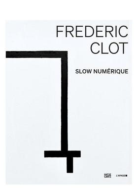 【预售】Frédéric Clot：数字时代艺术专著英文艺术家艺术工作室进口原版外版书精装14岁以上Frédéric Clot: DigitalJ.J. Ch