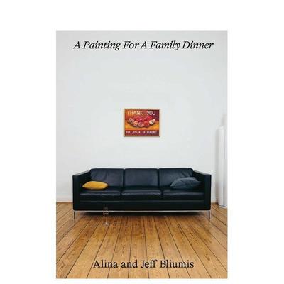 【预售】家庭晚餐画作阿丽娜与杰夫布留米斯A Painting for a Family Dinner英文艺术家艺术工作室Museum OstwallVerlag Kettler平