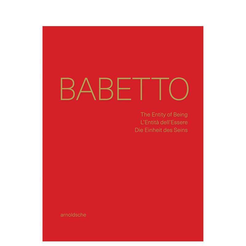 【预售】巴贝托 存在的实体 意大利阿索洛市立博物馆同名展览图录Babetto英文艺术博物馆展览私人收藏画册Fred Jahn精装Arnoldsch