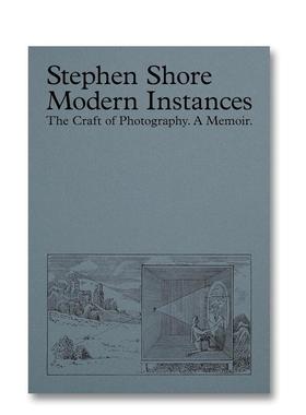 【现货】斯蒂芬肖尔现代实例增订版英文摄影集专辑进口原版图书Stephen ShoreModern Instances Expanded Edition平装Stephen Sh