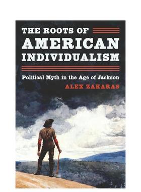 【预售】美国个人主义的根源英文社会科学进口原版书The Roots of American Individualism: Political Myth in the Age of Jack
