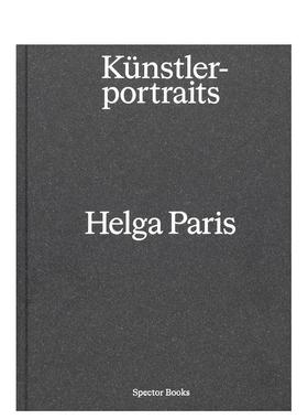 【现货】赫尔加帕里斯艺术家肖像Helga Paris英文摄影师专辑PARIS HELGA精装Spector Books进口原版书9783959055130