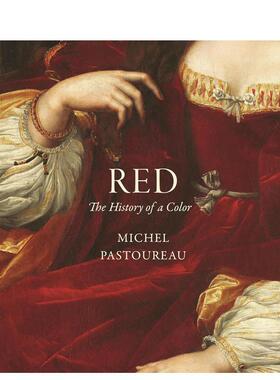 【预售】红色【The History of a Color】Red英文艺术艺术总论历史理论评论Michel Pastoureau精装Princeton University Press进口
