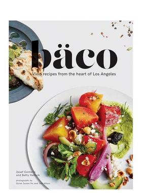 【现货】Baco洛杉矶中心生动食谱Baco英文餐饮Josef Centeno精装Chronicle Books进口原版书9781452154688