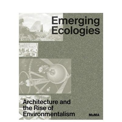 【预售】新兴生态 建筑与环保主义的兴起Emerging Ecologies英文建筑设计建筑风格与材料构造MoMa Publications进口原版书9781633