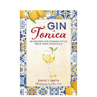 【现货】40款西班牙风格金汤力调酒配方Gin Tonica : 40 Recipes for Spanish-Style Gin & Tonic Cocktails英文餐饮David T. Smi