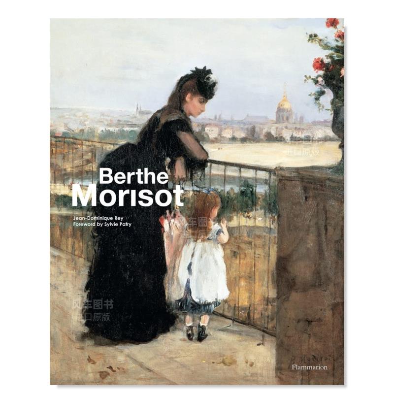 【预售】贝尔特·莫里索英文外国美术19世纪进口原版外版书平装Berthe MorisotJean-Dominique ReyFlammarion