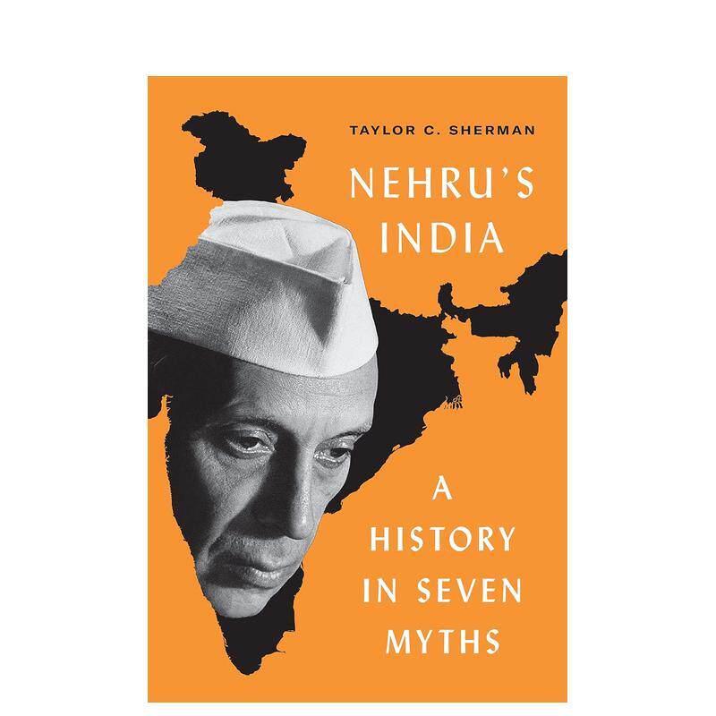 【预售】尼赫鲁的印度七个神话中的历史英文人文历史进口原版书Nehru's India: A History in Seven Myths精装14岁以上Taylor C