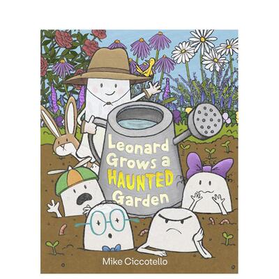 【预售】伦纳德种幽灵花园【Leonard the Ghost Book】Leonard Grows a Haunted Garden英文儿童绘本Mike Ciccotello精装Farrar S