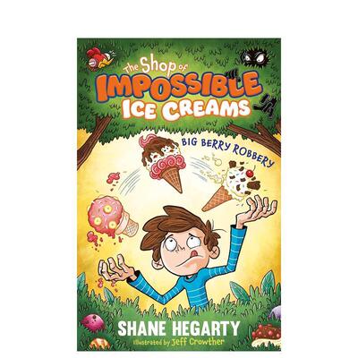 【现货】不可思议的冰淇淋店 卷2浆果大劫案The Shop of Impossible Ice Creams Big Berry Robbery Book 2英文儿童章节书Shane H