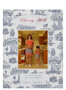 【预售】樱桃山重塑童年Cherry Hill英文摄影集摄影师专辑Jona Frank精装The Monacelli Press进口原版书9781580935586