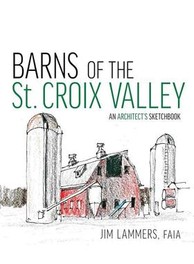 【预售】圣克罗伊谷的谷仓Barns of St Croix Valley英文建筑设计Jim Lammers平装ORO Editions进口原版书9781954081673