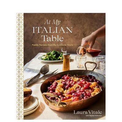 【现货】在我的意大利餐桌上食谱At My Italian Table Family Recipes from My Cucina to Yours A Cookbook英文餐饮精装Laura Vi