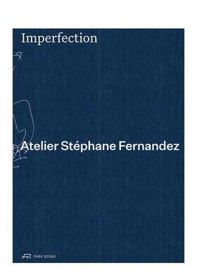 【预售】不完美 —— 斯特凡纳费尔南德斯工作室作品集Imperfection - Atelier Stéphane Fernandez英文建筑设计建筑师工作室Ste