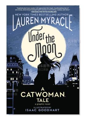 【预售】【DC Comics】月下猫女的故事英文漫画平装进口原版书Under the Moon: A Catwoman Tale Myracle  Lauren ; Goodhart  I