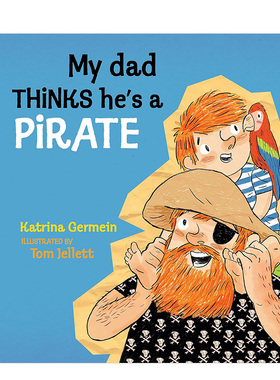 【预售】我爸爸认为他是海盗英文儿童绘本人际关系进口原版外版书精装3-6周岁My Dad Thinks He's a PirateKatrina GermeinCandl