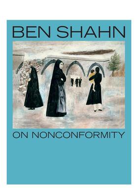 【预售】逆境之哲:贝恩·肖恩 Ben Shahn， On Nonconformity 原版英文艺术画册画集