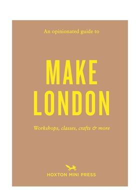 【现货】固执己见的伦敦手作创意指南【An Opinionated Guide】to Make London英文旅行Riya Patel平装进口原版书Hoxton Mini Pre
