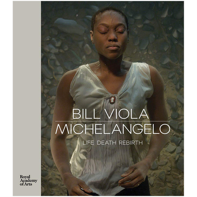 【现货】比尔·维奥拉/米开朗基罗:生与死的重生Bill Viola / Michelangelo: Life Death Rebirth英文当代艺术外国美术精装