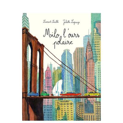【现货】Milo走向纽约【Juliette Lagrange】Milo l’ours polaire法文艺术绘本Laurent Souillé Juliette Lagrange3-6岁平装Kal