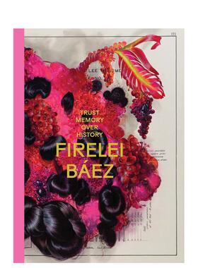 【预售】相信记忆胜过历史 - 艺术家Firelei Báez英文艺术家艺术工作室进口原版外版书简装14岁以上Firelei Báez: Trust Memory