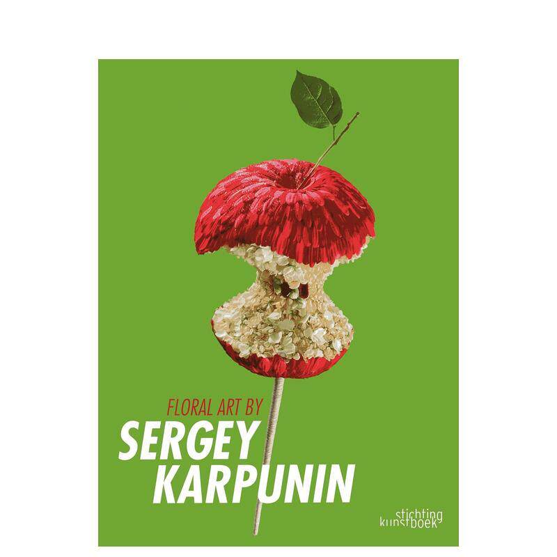 【预售】谢尔盖卡尔普宁的花艺作品Floral Art by Sergey Karpunin英文生活综合Sergey Karpunin精装Stichting Kunstboek进口原版