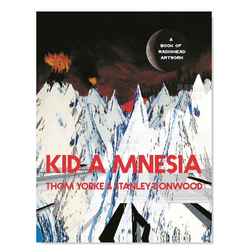 【预 售】电台司令乐队艺术作品 Kid A Mnesia: A Book of Radiohead Artwork英文音乐原版图书外版进口书籍Thom Yorke, Stanley D 书籍/杂志/报纸 艺术类原版书 原图主图