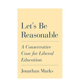 【预售】让我们理智些一位保守派为自由教育的辩护Let’s Be Reasonable英文社会科学Jonathan MarksPrinceton University Press简