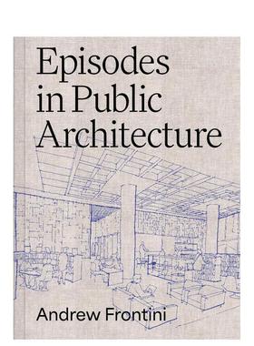 【预售】公共建筑纪事Episodes in Public Architecture英文建筑设计建筑风格与材料构造Andrew Frontini精装ORO Editions进口原版