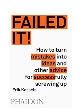 【预售】搞砸了将错误转化为创意的艺术Failed it 英文商业行销Erik Kessels平装Phaidon Press进口原版书9780714871196