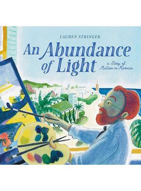 【现货】光之盛宴马蒂斯在摩洛哥的故事Abundance of Light英文儿童绘本虚构类Lauren Stringer精装Beach Lane Books6-9岁进口原版