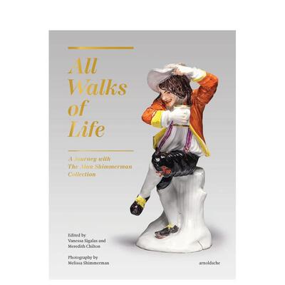 【预售】人生百态 跟随艾伦希默曼收藏之旅 ——18 世纪迈森瓷偶All Walks of Life 英文外国美术15至18世纪Vanessa Sigalas精装A