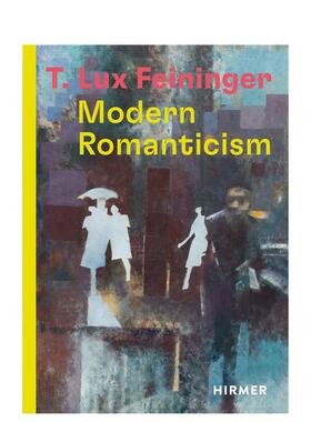 【现货】T勒克斯费宁格现代浪漫主义T. Lux Feininger Modern Romanticism英文艺术家艺术工作室Katrin Arrieta精装Hirmer Publis