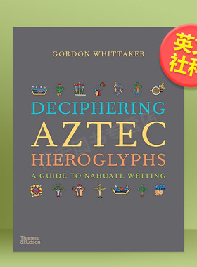 【预售】【T&H】解读阿兹特克象形文字纳瓦特文字指南英文人文历史进口原版书精装14岁以上Deciphering Aztec Hieroglyphs?:?A Gu