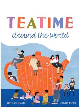 【现货】【品味世界】环球茶品巡礼【Taste the World】Teatime Around the World英文儿童绘本知识百科Denyse Waissbluth精装Gre