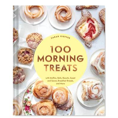 【预 售】100道晨间烘焙食谱英文餐饮100 Morning Treats精装Kieffer进口原版书籍Chronicle Books