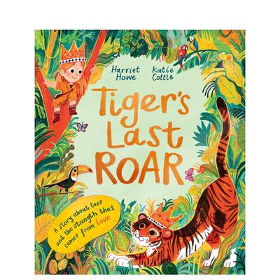 【现货】老虎的最后一声吼叫Tiger's Last Roar英文儿童绘本虚构类Harriet Howe  Katie Cottle平装6-9岁Templar Publishing进口原