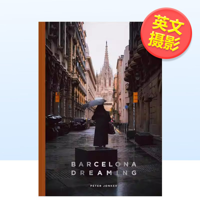 【现货】巴塞罗那幻梦Barcelona Dreaming英文摄影集人文景观Peter Jonker精装Trope Publishing进口原版书9781951963507