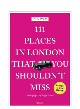 【预售】伦敦不可错过的 111 个地方111 Places in London That You Shouldn't Miss英文旅行John Sykes平装进口原版书Emons Verl