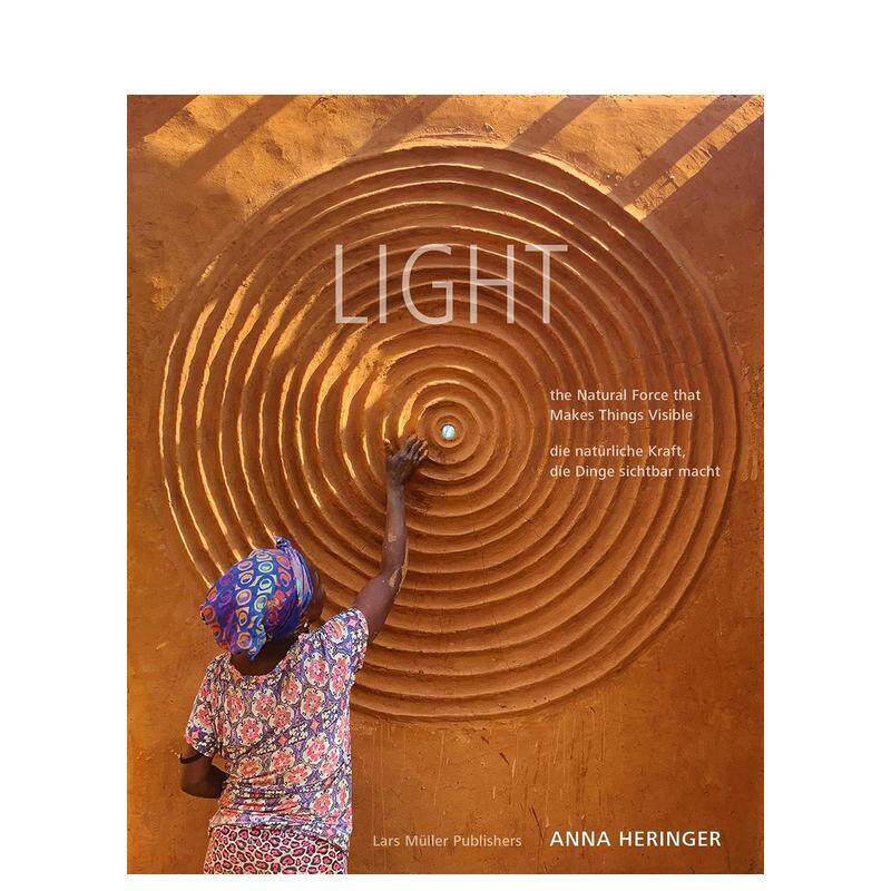 【现货】光让万物显形的自然之力LIGHT英文建筑设计建筑风格与材料构造Anna Heringer精装Lars Muller Publisher9783037787977