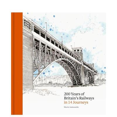 【预售】14趟旅程带你了解英国铁路的200年200 Years of Britain's Railways in 14 Journeys英文旅行Sherin Aminossehe精装进口原